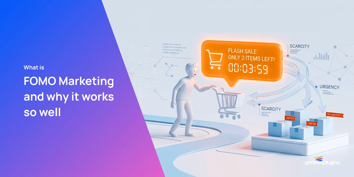 What is FOMO Marketing and why it works so well - GetWooPlugins